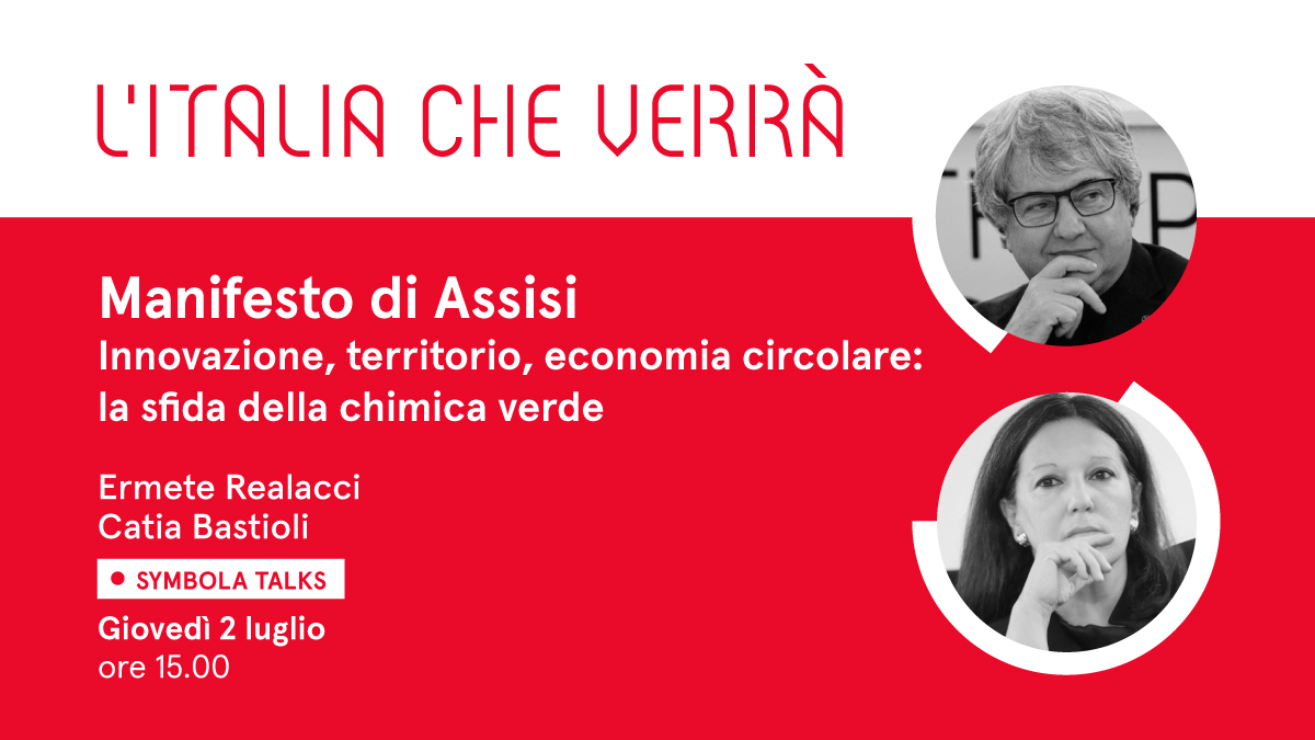 VIDEO – “Manifesto di Assisi – Innovazione, territorio, economia circolare: la sfida della chimica verde”. Al Symbola Talk “L’Italia che verrà” di giovedì 2 luglio l’ospite è Catia Bastioli