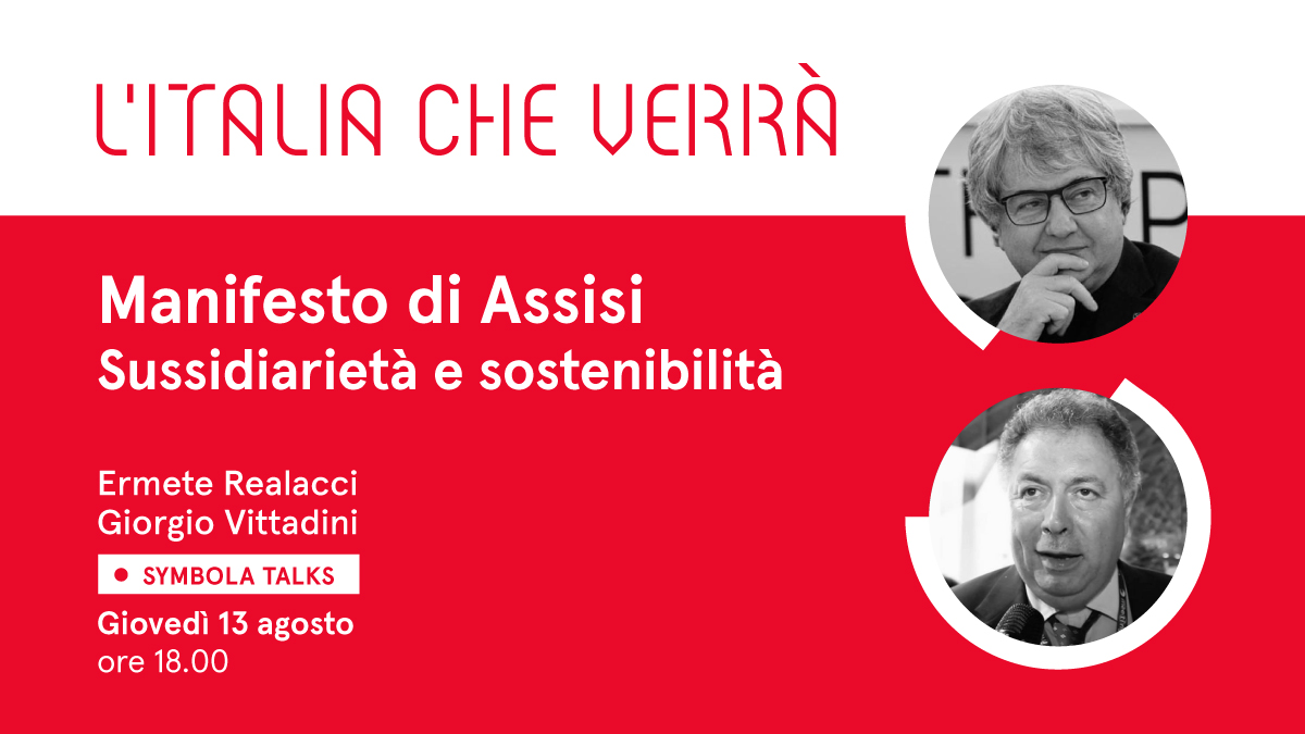 VIDEO – “Manifesto di Assisi. Sussidiarietà e sostenibilità”. Al Symbola Talk “L’Italia che verrà” di giovedì 13 agosto l’ospite è Giorgio Vittadini